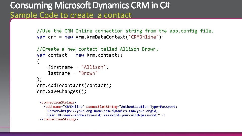 Sample Code to create a contact //Use the CRM Online connection string from the