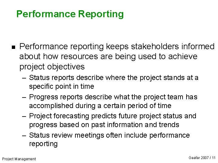 Performance Reporting n Performance reporting keeps stakeholders informed about how resources are being used