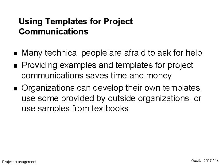 Using Templates for Project Communications n n n Many technical people are afraid to