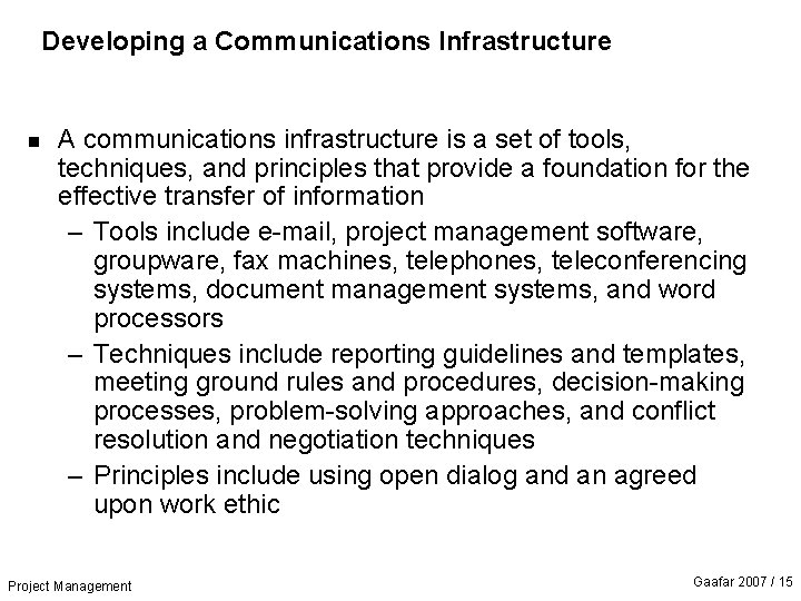 Developing a Communications Infrastructure n A communications infrastructure is a set of tools, techniques,