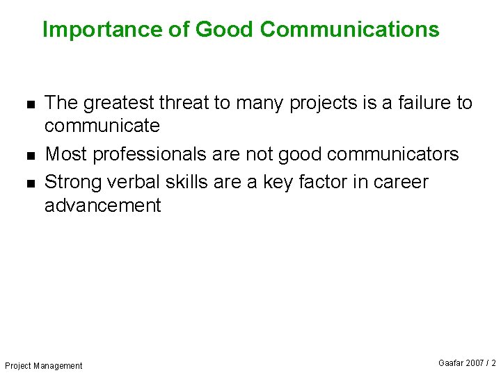 Importance of Good Communications n n n The greatest threat to many projects is