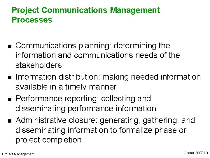 Project Communications Management Processes n n Communications planning: determining the information and communications needs