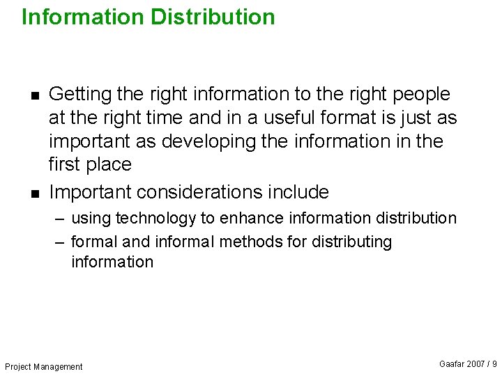 Information Distribution n n Getting the right information to the right people at the