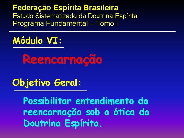 Federação Espírita Brasileira Estudo Sistematizado da Doutrina Espírita Programa Fundamental – Tomo I Módulo