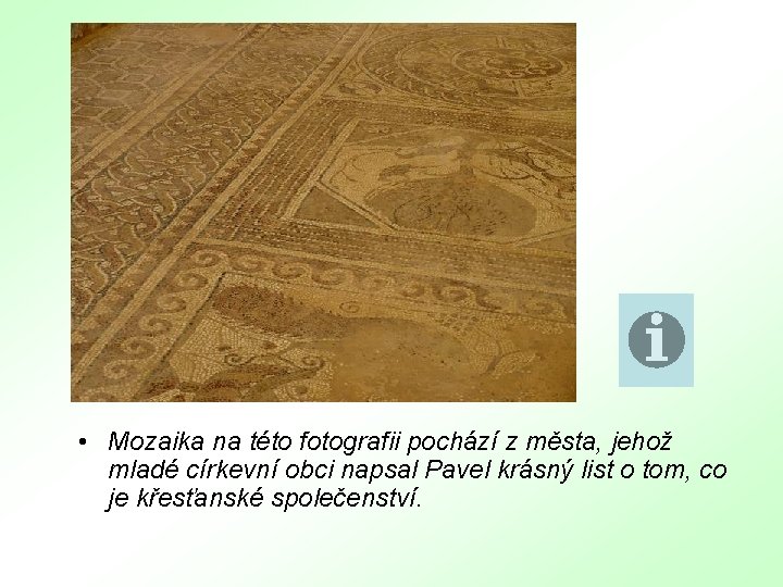  • Mozaika na této fotografii pochází z města, jehož mladé církevní obci napsal