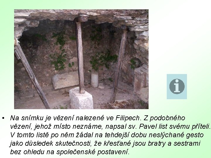  • Na snímku je vězení nalezené ve Filipech. Z podobného vězení, jehož místo