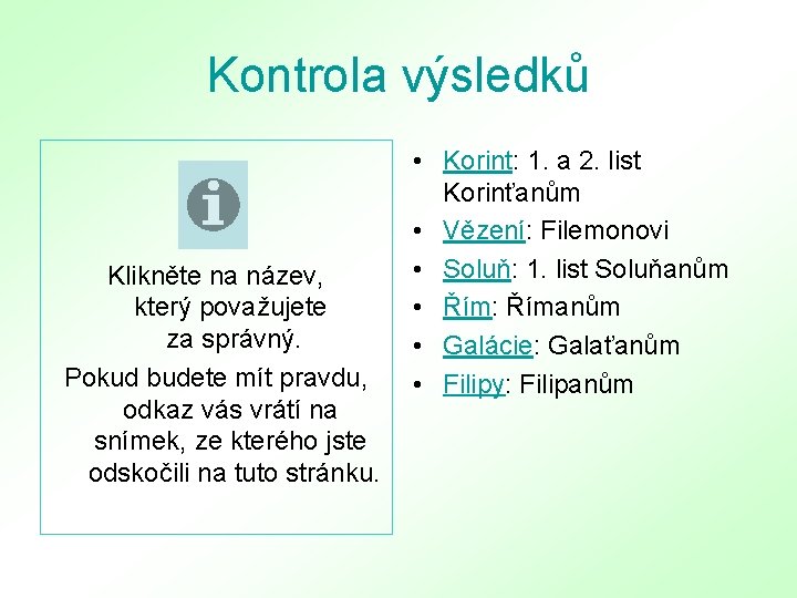 Kontrola výsledků Klikněte na název, který považujete za správný. Pokud budete mít pravdu, odkaz