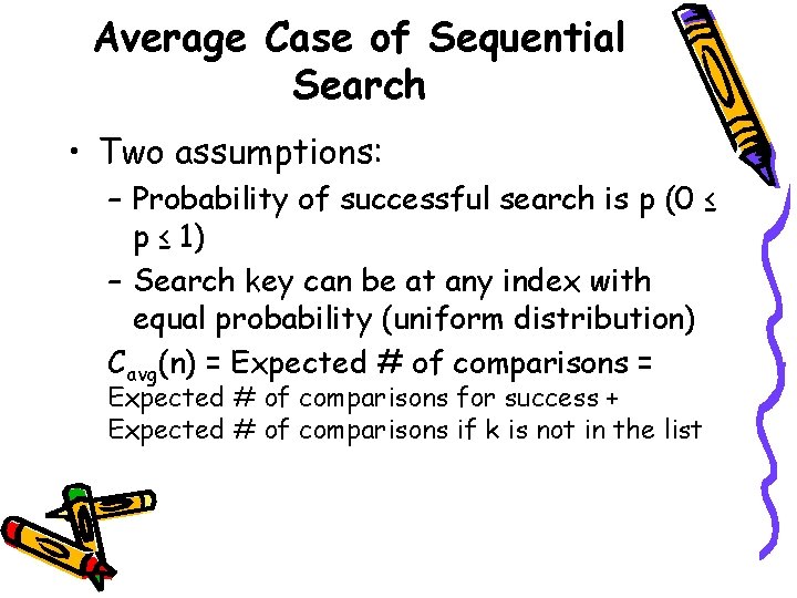 Average Case of Sequential Search • Two assumptions: – Probability of successful search is