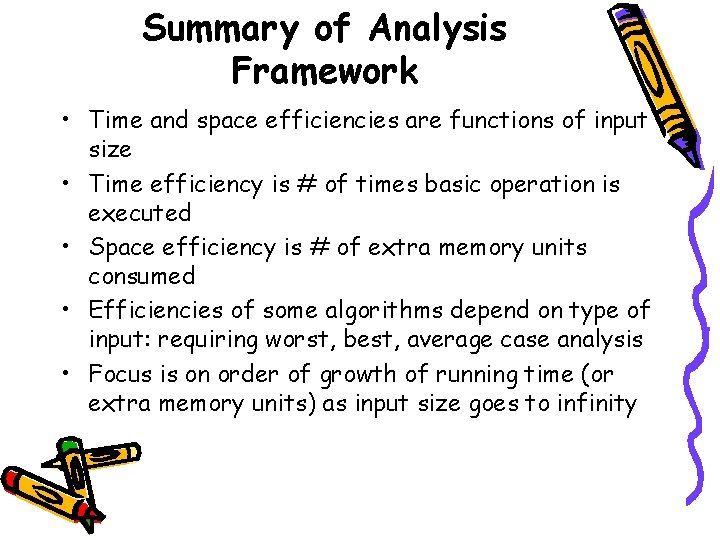 Summary of Analysis Framework • Time and space efficiencies are functions of input size