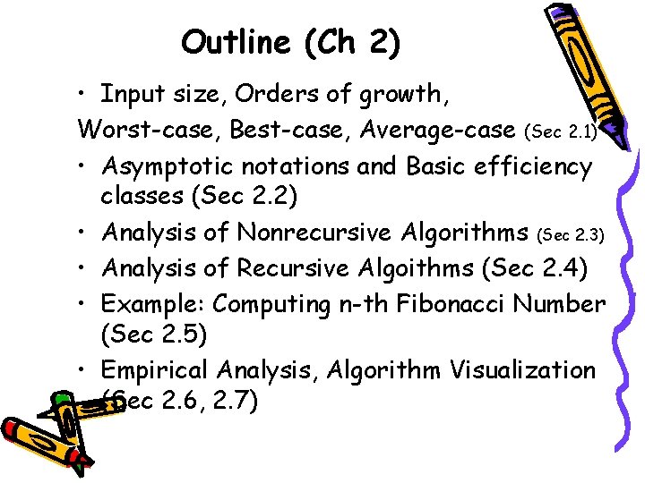 Outline (Ch 2) • Input size, Orders of growth, Worst-case, Best-case, Average-case (Sec 2.