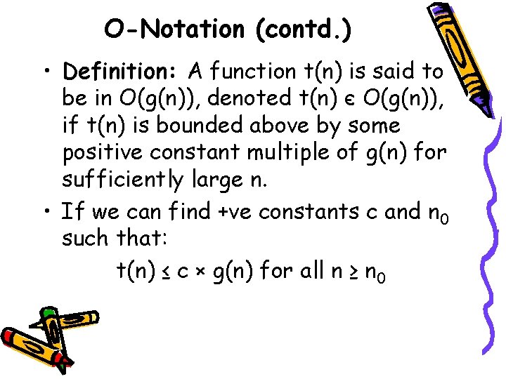 O-Notation (contd. ) • Definition: A function t(n) is said to be in O(g(n)),