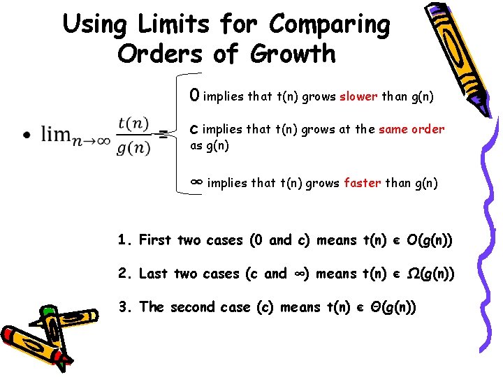 Using Limits for Comparing Orders of Growth • 0 implies that t(n) grows slower