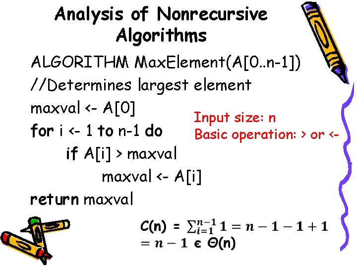 Analysis of Nonrecursive Algorithms ALGORITHM Max. Element(A[0. . n-1]) //Determines largest element maxval <-