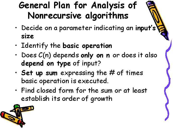 General Plan for Analysis of Nonrecursive algorithms • Decide on a parameter indicating an