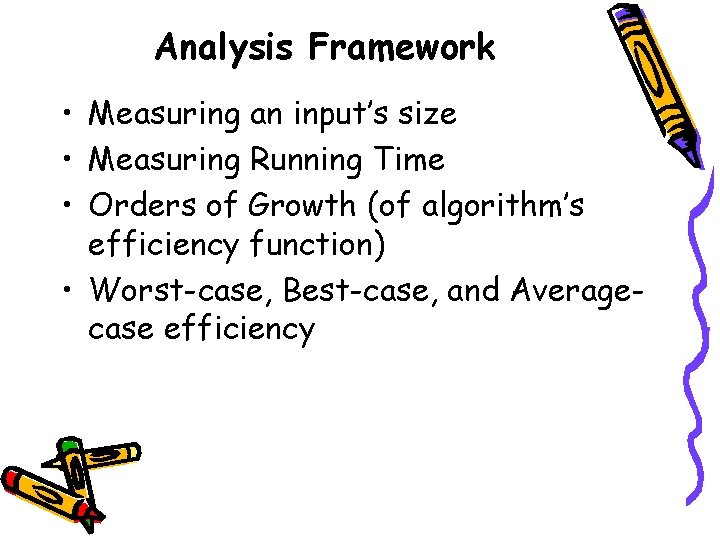 Analysis Framework • Measuring an input’s size • Measuring Running Time • Orders of