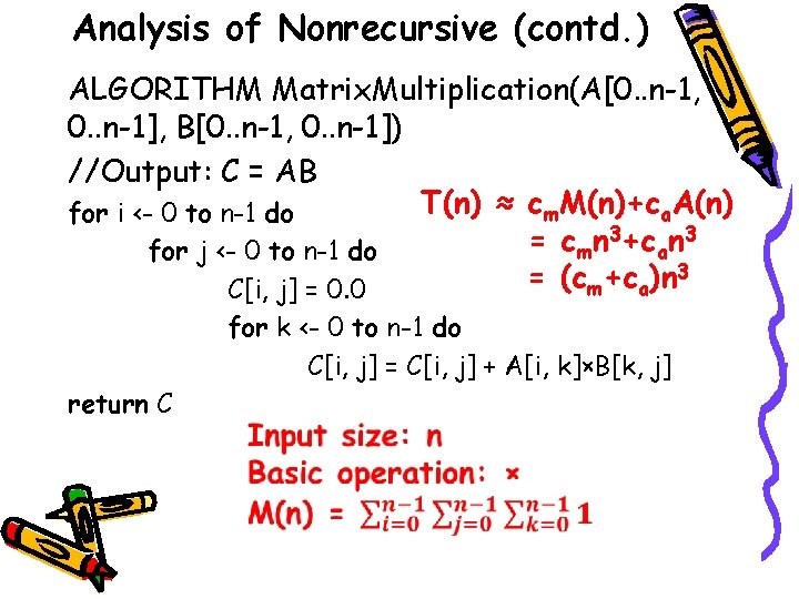 Analysis of Nonrecursive (contd. ) ALGORITHM Matrix. Multiplication(A[0. . n-1, 0. . n-1], B[0.