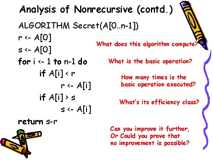 Analysis of Nonrecursive (contd. ) ALGORITHM Secret(A[0. . n-1]) r <- A[0] What does