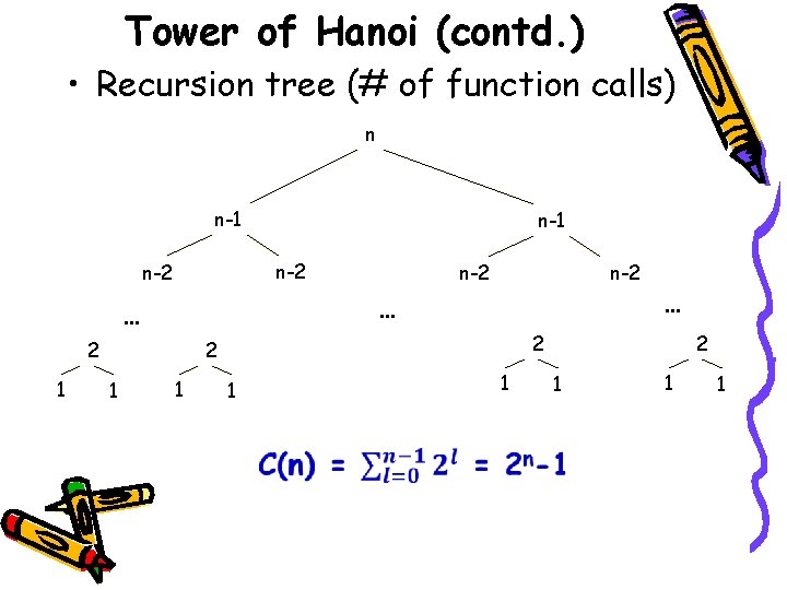 Tower of Hanoi (contd. ) • Recursion tree (# of function calls) n n-1