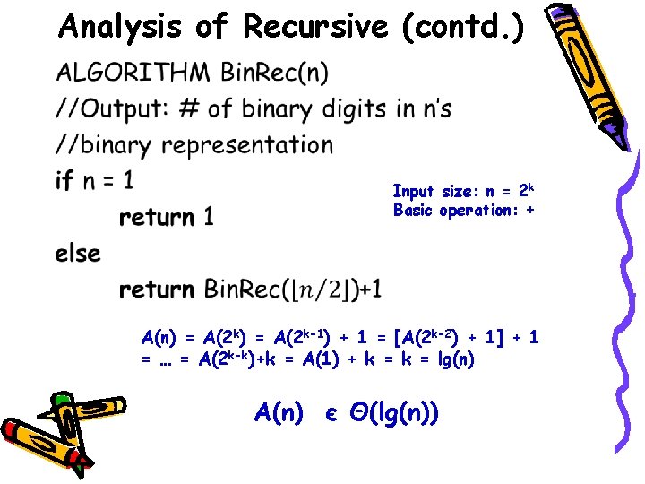 Analysis of Recursive (contd. ) • Input size: n = 2 k Basic operation: