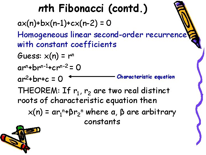 nth Fibonacci (contd. ) ax(n)+bx(n-1)+cx(n-2) = 0 Homogeneous linear second-order recurrence with constant coefficients