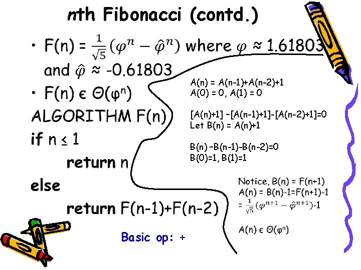 nth Fibonacci (contd. ) • A(n) = A(n-1)+A(n-2)+1 A(0) = 0, A(1) = 0