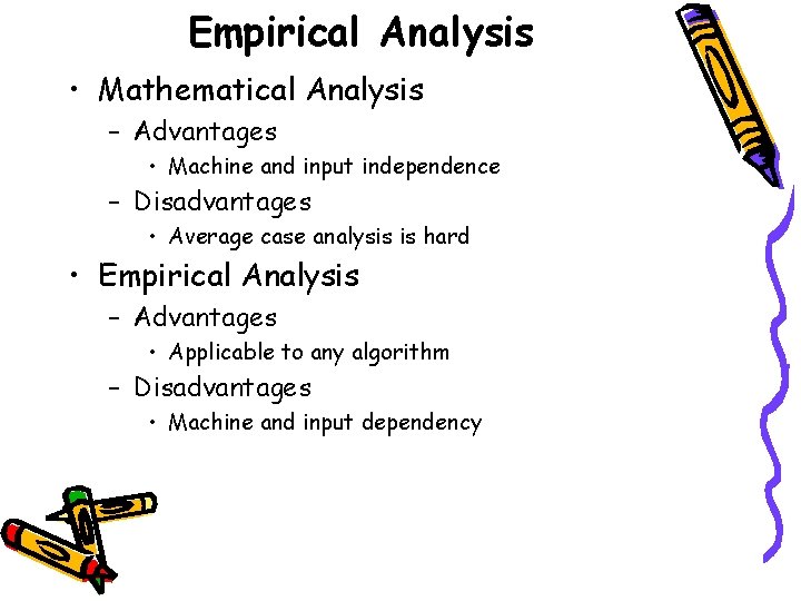 Empirical Analysis • Mathematical Analysis – Advantages • Machine and input independence – Disadvantages