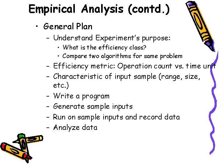 Empirical Analysis (contd. ) • General Plan – Understand Experiment’s purpose: • What is
