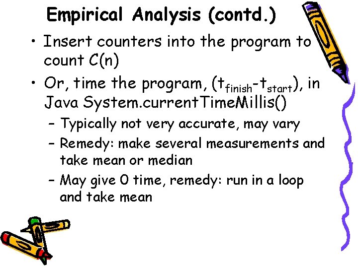 Empirical Analysis (contd. ) • Insert counters into the program to count C(n) •