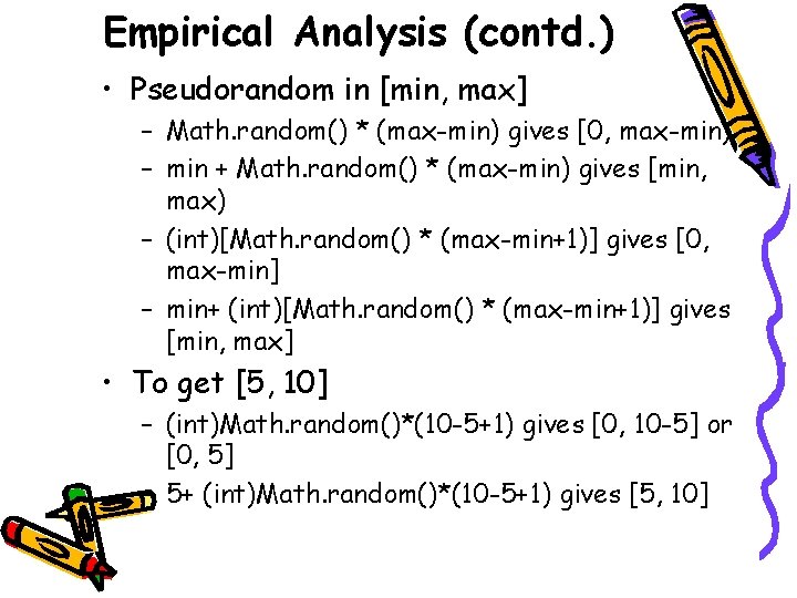 Empirical Analysis (contd. ) • Pseudorandom in [min, max] – Math. random() * (max-min)