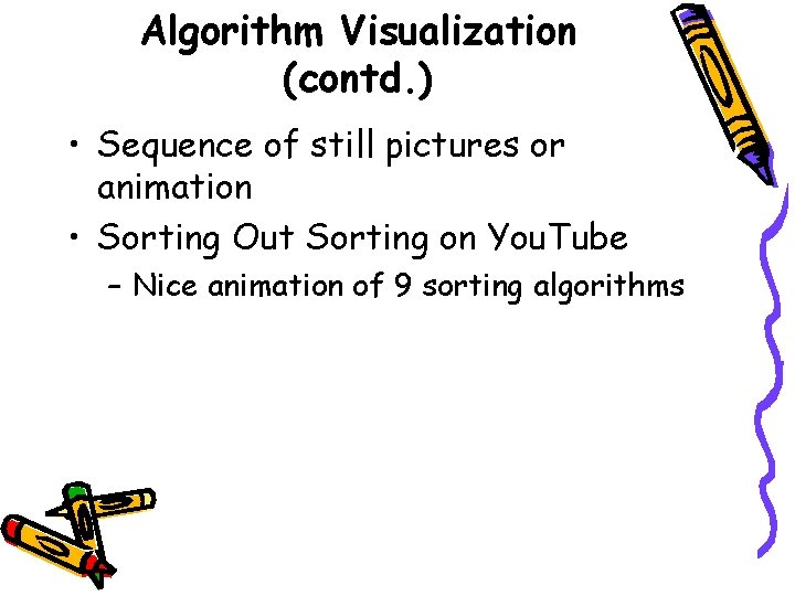 Algorithm Visualization (contd. ) • Sequence of still pictures or animation • Sorting Out