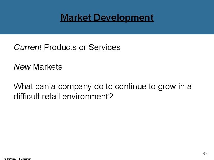 Market Development Current Products or Services New Markets What can a company do to Market Development Current Products or Services New Markets What can a company do to