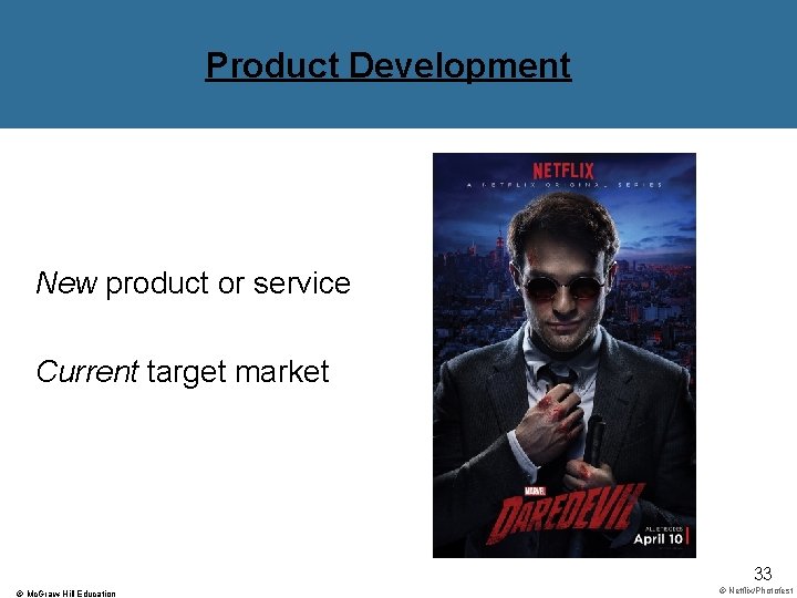 Product Development New product or service Current target market 33 © Mc. Graw-Hill Education Product Development New product or service Current target market 33 © Mc. Graw-Hill Education