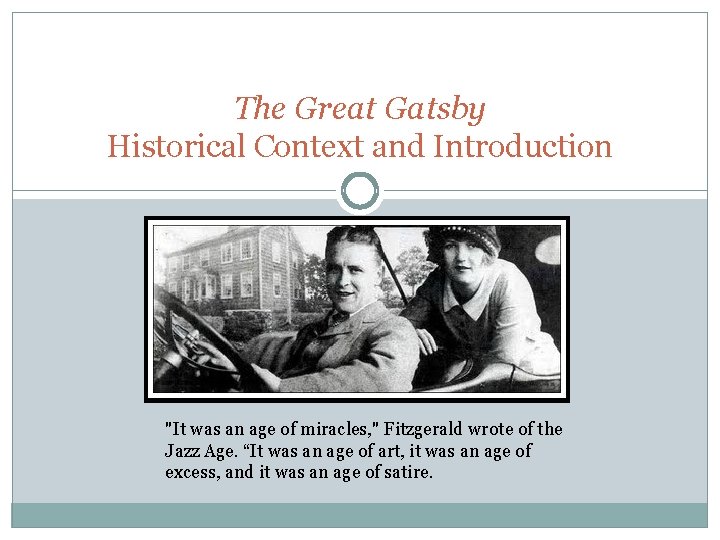 The Great Gatsby Historical Context and Introduction "It was an age of miracles, "