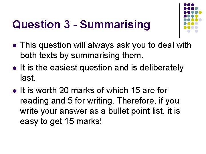 Question 3 - Summarising l l l This question will always ask you to