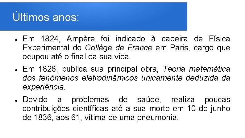 Últimos anos: Em 1824, Ampère foi indicado à cadeira de Física Experimental do Collège