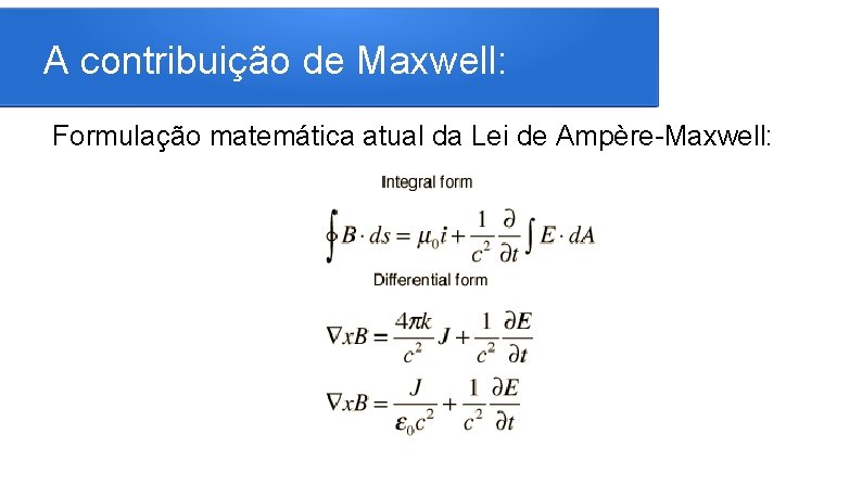 A contribuição de Maxwell: Formulação matemática atual da Lei de Ampère-Maxwell: 