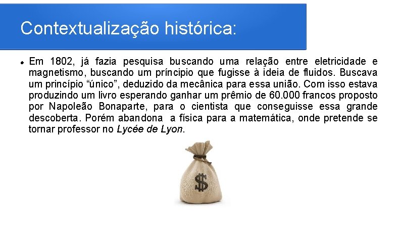 Contextualização histórica: Em 1802, já fazia pesquisa buscando uma relação entre eletricidade e magnetismo,