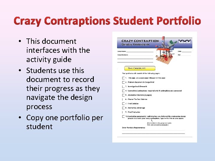Crazy Contraptions Student Portfolio • This document interfaces with the activity guide • Students