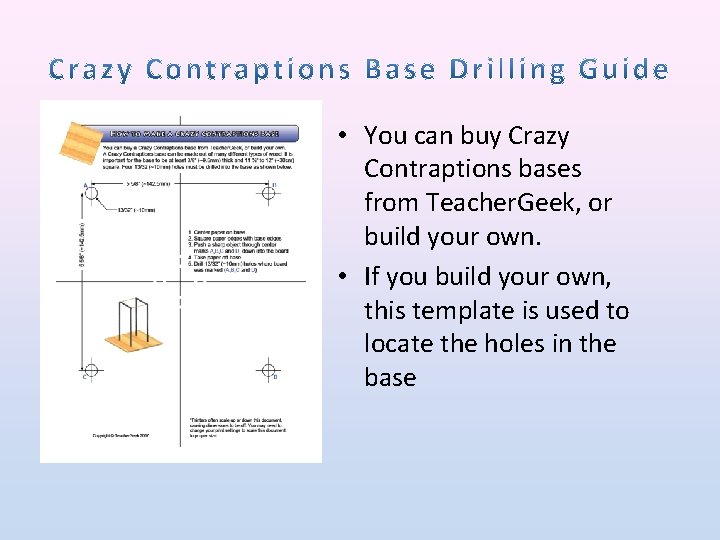  • You can buy Crazy Contraptions bases from Teacher. Geek, or build your