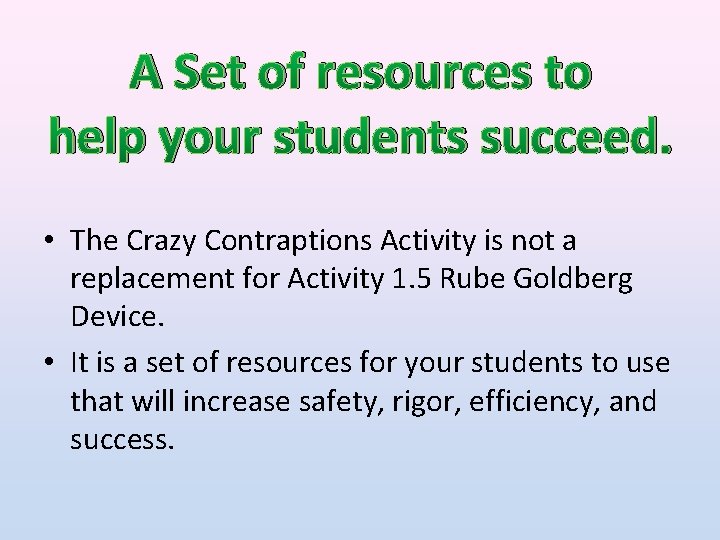 A Set of resources to help your students succeed. • The Crazy Contraptions Activity