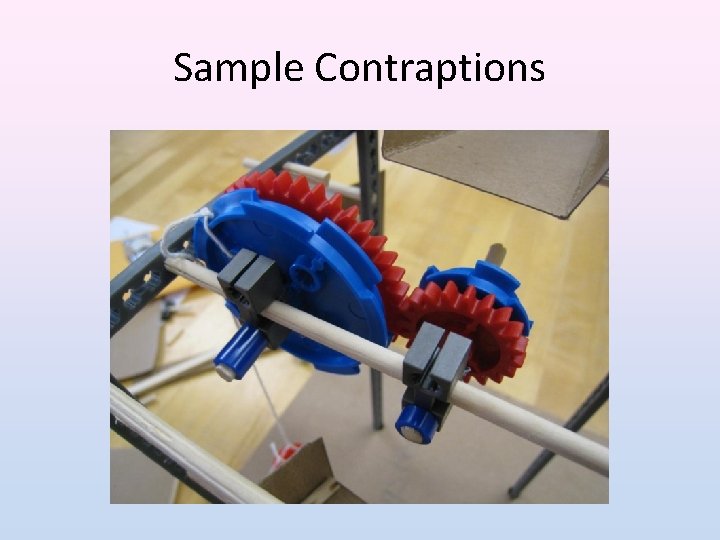 Sample Contraptions 