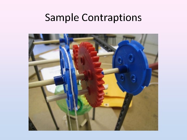 Sample Contraptions 