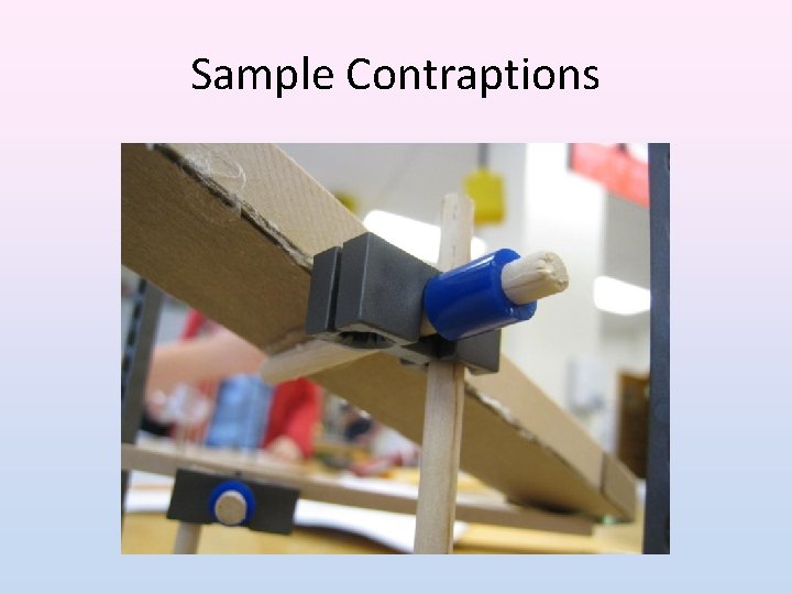 Sample Contraptions 