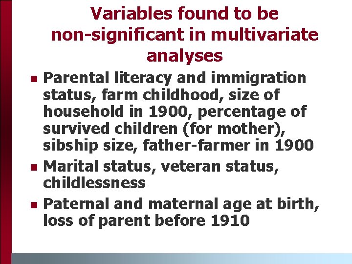 Variables found to be non-significant in multivariate analyses n n n Parental literacy and