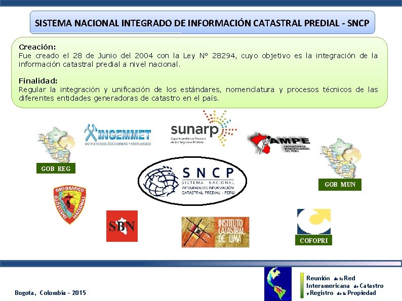 SISTEMA NACIONAL INTEGRADO DE INFORMACIÓN CATASTRAL PREDIAL - SNCP Creación: Fue creado el 28