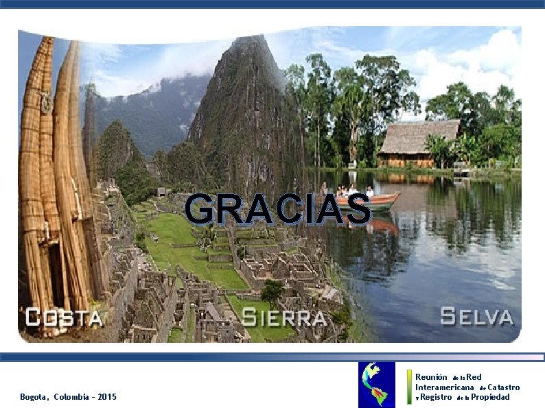 GRACIAS Bogota, Colombia – 2015 Reunión de la Red Interamericana de Catastro y Registro