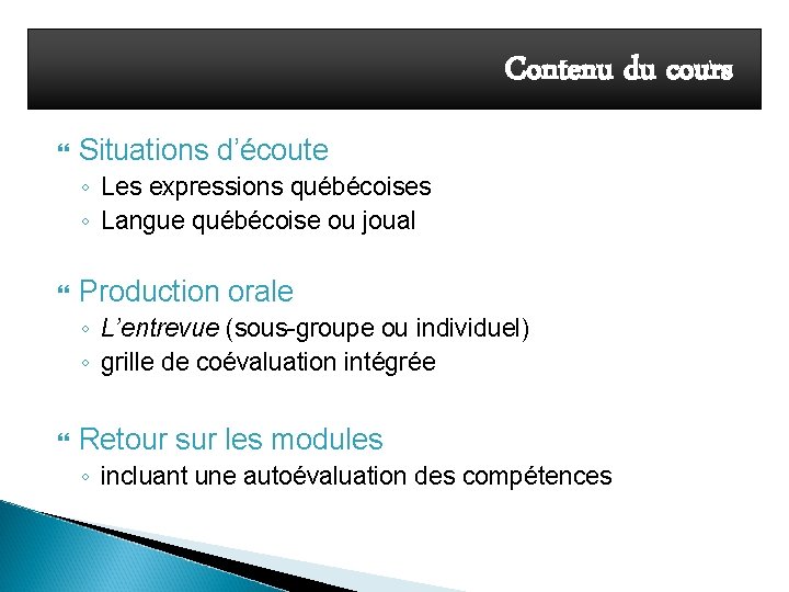 Contenu du cours Situations d’écoute ◦ Les expressions québécoises ◦ Langue québécoise ou joual