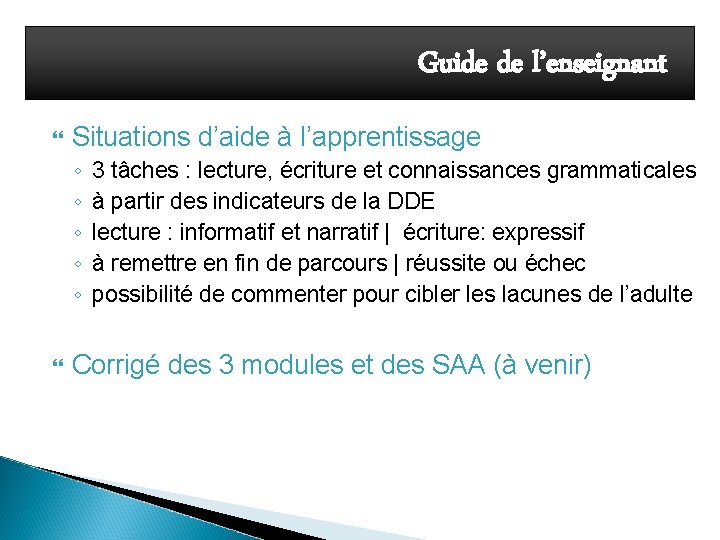 Guide de l’enseignant Situations d’aide à l’apprentissage ◦ ◦ ◦ 3 tâches : lecture,