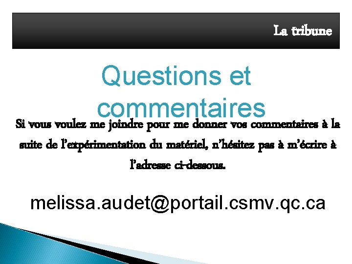 La tribune Questions et commentaires Si vous voulez me joindre pour me donner vos