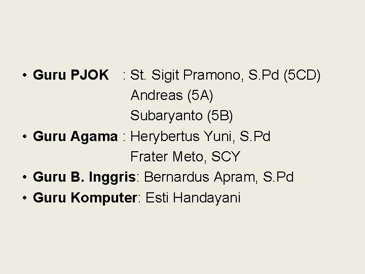  • Guru PJOK : St. Sigit Pramono, S. Pd (5 CD) Andreas (5